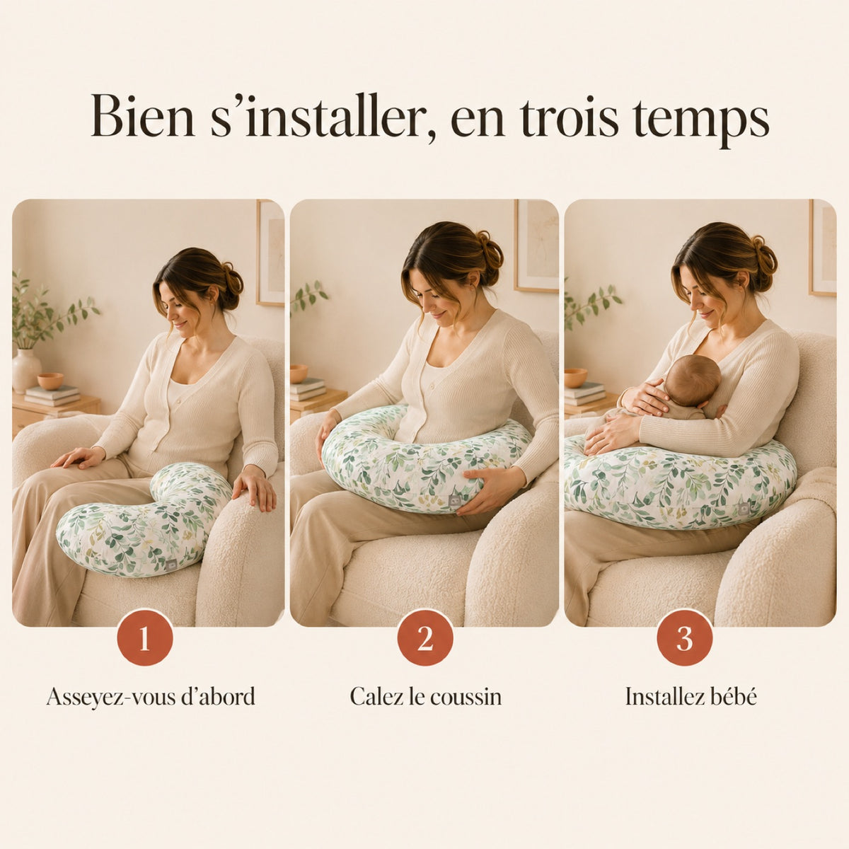 Bien s'installer en trois temps : asseyez-vous, calez le coussin, installez bébé